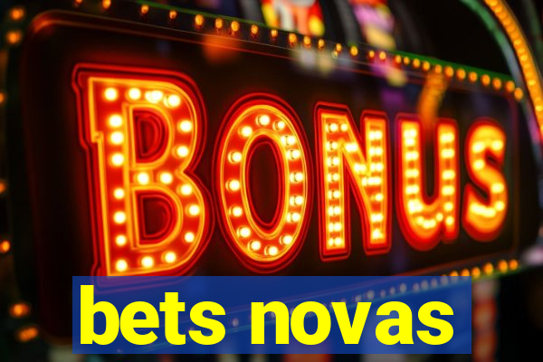 bets novas